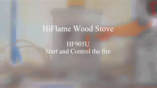 HiFlame wood stove HF905U start and control fire