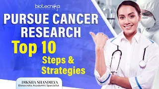 How To Pursue Cancer Research? - Top 10 Steps & Strategies