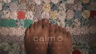 ARTUR | Calmô (Liniker e os Caramellows) [VERSÃO VHS]