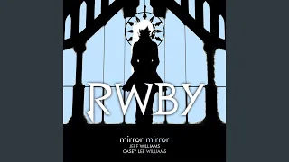 Mirror Mirror (Rooster Teeth's Rwby White Trailer) (feat. Casey Williams)