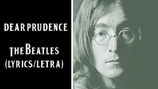 Dear Prudence - The Beatles (Lyrics/Letra)