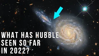 What Has the Hubble Space Telescope Seen in 2022 So Far? New 4K Images of the Universe!