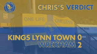 "Shocking first half" | Kings Lynn Town 0-2 Wrexham  | Chris's Verdict