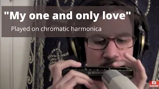 My one and only love - Jazz Chromatic Harmonica Suzuki Sirius 64