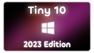 Tiny10 2023 (x64): Smaller, Faster, and Customized for Gaming and Low-End PCs