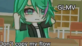 Don’t copy my flow /GLMV/ (gacha life)