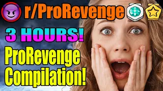 3 HOURS of ProRevenge! r/ProRevenge Long Compilation!