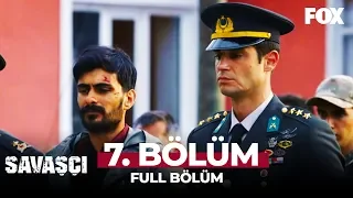 Savaşçı 7. Bölüm