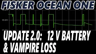 Fisker Ocean One - Vampire Drain & 12 V Battery Update