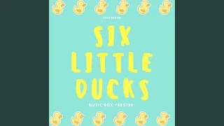 Six Little Ducks (Music Box Version)