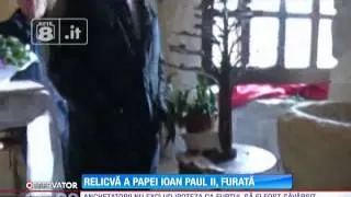 Relicvă a Papei Ioan Paul al Doilea, a fost furată