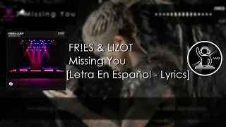 FR!ES & LIZOT - Missing You [Letra En Español - Lyrics]