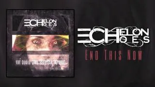 Echelon Echoes - End This Now (OFFICIAL HD)