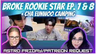 Broke Rookie Star Ep. 7 & 8 + Cha Eunwoo Camping | K-cord Girls React | Patreon Request