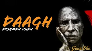 Daagh | Arshman Khan | Jaun Elia | New Sad Song 2023