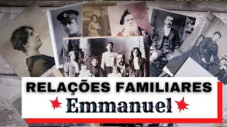 RELAÇÕES FAMILIARES - EMMANUEL (PSICOGRAFIA DE CHICO XAVIER)