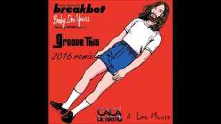 Breakbot feat. Irfane - Baby, I'm yours (Groove This 2016 remix)