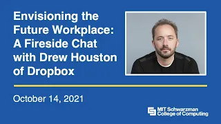 Envisioning the Future Workplace: A Fireside Chat with Drew Houston of Dropbox