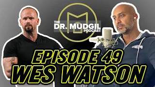 The Dr. Mudgil Podcast - Episode 49: Wes Watson