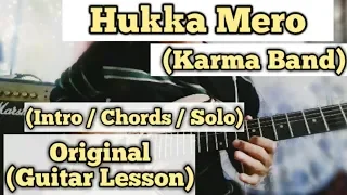 Hukka Mero - Karma Band | Guitar Lesson | Intro | Chords & Solo | (Complete Tutorial)