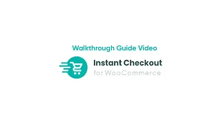 Instant Checkout for WooCommerce | Walkthrough Guide Video
