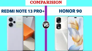 Redmi Note 13 Pro Plus vs Honor 90 - Full Comparision