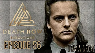 Death Row Executions Ep 56- The story of Female SS Guard Irma Grese-Belsen Trials