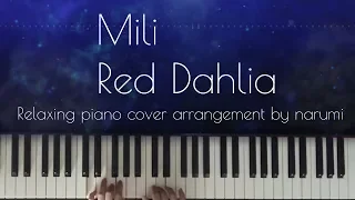 Mili - Red Dahlia / Relaxing piano cover arrangement by narumi ピアノカバー