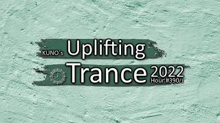 KUNO´s UPLIFTING TRANCE HOUR 390/1 [MIX March 2022] 🎵