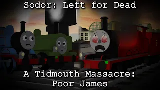 (Sodor: Left for Dead) A Tidmouth Massacre: Poor James