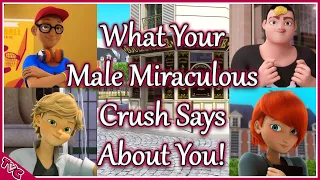 What Your Male Miraculous Crush Says About You!