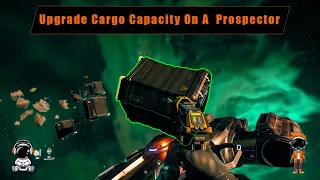 How to increase The Prospector Cargo Bags In Star Citizen