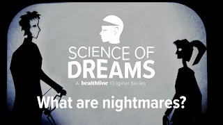 Science of Dreams: What Are Nightmares?
