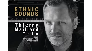 EPK Thierry Maillard trio and Philharmonic Orchestra Ethnic Sounds september 2016