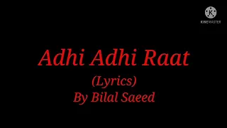 Song: Adhi Adhi Raat (Lyrics) By Bilal Saeed