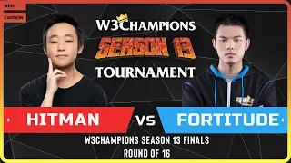 WC3 - W3Champions S13 Finals - Round of 16: [ORC] Hitman vs Fortitude [HU]