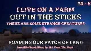 I Live On A Farm Out In The Sticks, Strange Creatures Roam Our Patch Of Land | Part 4 & 5 |