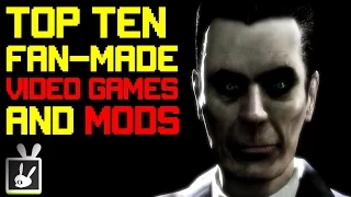 Top Ten Fan-Made Video Games and Mods