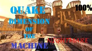 Quake: Dimension of the Machine - Full Walkthrough (100% SECRETS & KILLS)(NIGHTMARE) ]No commentary)