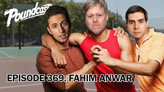 The Poundcast #369: Fahim Anwar