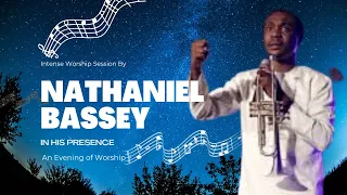 Nathaniel Bassey Live at IN HIS PRESENCE