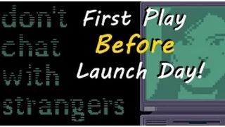 Don't Chat With Strangers - First Play Before Launch Day! - First Impressions & Early Review!