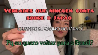 Verdades que ninguém conta sobre o Japão,quanto eu ganho,custo de vida e muito mais!