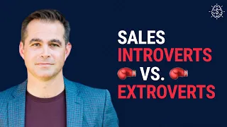 Sales introverts versus sales extroverts. What are the strengths and weaknesses?