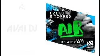 Dzeko & Torres feat. Delaney Jane – Air (Original Mix)