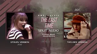 Taylor Swift - The Last Time (Stolen vs Taylor's Version Split Audio)