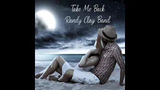 Take Me Back - Randy Clay Band