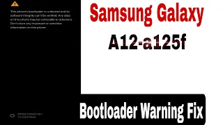 Samsung A12 (A125F) Bootloader Unlocked Warning Logo Fix 100% | Without Box and Test Point