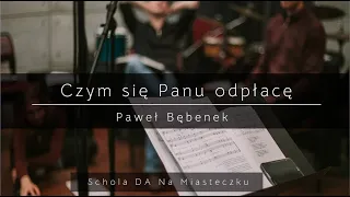 Czym się Panu odpłacę | Schola DA Na Miasteczku (Studio Kotłownia AGH)