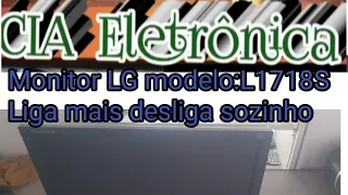 7 de maio de 2024 monitor LG l1718s liga e desliga ao mesmo tempo o que será?